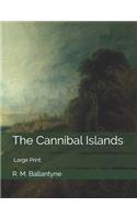 The Cannibal Islands: Large Print