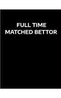 Full Time Matched Bettor