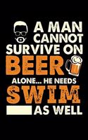 A Man Cannot Survive On Beer Alone He Needs Swimming As Well: Personal Planner 24 month 100 page 6 x 9 Dated Calendar Notebook For 2020-2021 Academic Year