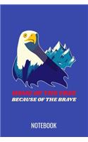 Home of the free because of the brave