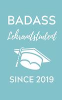 Badass Lehramtstudent Since 2019: A5 Geschenkbuch BLANKO für Lehramt Studenten - Geschenkidee zum Geburtstag - Studienbeginn - Erstes Semester - Schulabschluss - Lehrer - Abitur