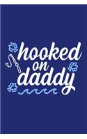 Hooked On Daddy: Blank Lined Notebook Journal: Father Daddy Daughter Dad Papa Gift 6x9 - 110 Blank Pages - Plain White Paper - Soft Cover Book