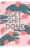Get Shit Done: 2020 Dated Goal Planner Focus Weekly Monthly