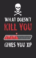 What Doesn't Kill You Gives You XP