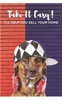 Take It Easy I'll Help You Sell Your Home: Lined Notebook, Realtor Journal - Funny Closing Gifts For Real Estate Agents Realtors Brokers & Coworkers (120 Pages). Open House Listing Negotiatin