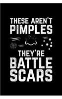 These Aren't Pimples They're Battle Scars: Lined A5 Notebook for Scars