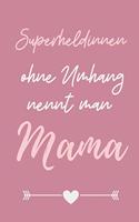 Superheldeninnen Ohne Umhang Nennt Man Mama: A5 Notizbuch LINIERT als Geschenk zum Geburtstag für Mama - Danke-buch - Für Mütter zum Muttertag - schöne Geburtstagsgeschenkidee - Journal - Kalen