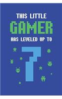 This Little Gamer Has Leveled Up to 7: 7th Birthday Celebration Video Gamer Notebook for Kids