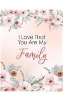 I Love That You Are My Family: Peach, Watercolor Notebook, Beautiful Floral, Weekly Journal, Address Book, Date of Remember, Bullet Journal and Sketch Book, Composition Book, 8.5 