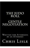 Judo Roll, the Gentle Art of Negotiation