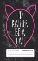 I'd Rather Be A Cat Cat Fan Composition Book College Ruled 100 pages: Kitty Cat Headband Student Notebook Journal for Girls (7.44 x 9.69)