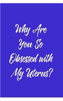 Why Are You So Obsessed With My Uterus?