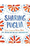 Sharing Puglia: Simple, Delicious Food from Italy's Undiscovered Coast