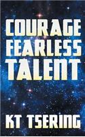 Courage Fearless Talent