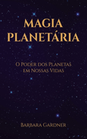 Magia Planetária: O Poder dos Planetas em Nossas Vidas