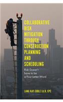 Collaborative Risk Mitigation Through Construction Planning and Scheduling