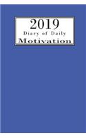 2019 Diary of Daily Motivation: A Daily Dose of Inspirational Quotes & Mindful Sayings to Keep Your 2019 January - December Productive & Organized ( Perfect Quality Paper Works Dia