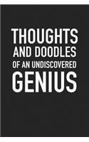 Thoughts and Doodles of an Undiscovered Genius: A 6x9 Inch Matte Softcover Journal Notebook with 120 Blank Lined Pages and an Funny Sarcastic Cover Slogan