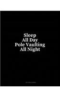 Sleep All Day Pole Vaulting All Night: Dot Grid Journal(250 Dot Grid Journal)