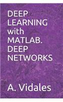 Deep Learning with Matlab. Deep Networks
