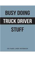 Busy Doing Truck Driver Stuff: 150 Page Lined Notebook