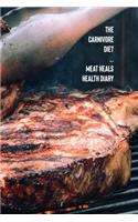 The Carnivore Diet Meat Heals Health Diary
