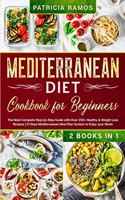 Mediterranean Diet Cookbook for Beginners: The Most Complete Step-by-Step Guide with Over 250+ Healthy & Weight Loss Recipes - 21-Days Mediterranean Meal Plan System to Enjoy your Meals