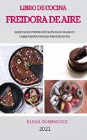 Libro de Cocina Freidora de Aire 2021 (Air Fryer Cookbook 2021 Spanish Version)