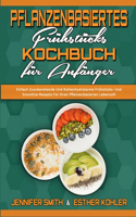 Pflanzenbasiertes Frühstücks-Kochbuch Für Anfänger