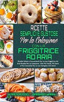 Ricette Semplici e Gustose per la Colazione con la Friggitrice ad Aria