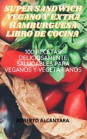 Super Sandwich Vegano Y Extra Hamburguesa Libro de Cocina