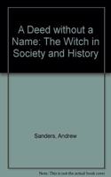 A Deed without a Name: The Witch in Society and History