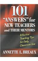 101 "Answers" for New Teachers and Their Mentors: Effective Teaching Tips for Daily Classroom Use