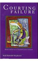 Courting Failure: Women and the Law in Twentieth-Century Literature