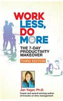 Work Less, Do More: The 7-Day Productivity Makeover (Third Edition)