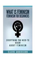 What is Feminism - Feminism for Beginners