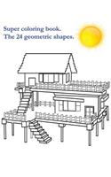 Super coloring book. The 24 geometric shapes.