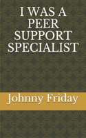 I Was a Peer Support Specialist