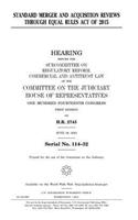 Standard Merger and Acquisition Reviews Through Equal Rules Act of 2015