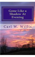 Gone Like a Shadow at Evening: Before you know it, they're gone!(1 Gone Like a Shadow at Evening)