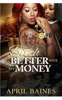 Bitch Better Have My Money: (3 Bitch Better Have My Money)