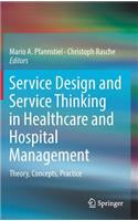 Service Design and Service Thinking in Healthcare and Hospital Management