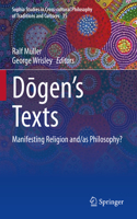Dogen’s texts: Manifesting Religion and/as Philosophy?(35 Sophia Studies in Cross-cultural Philosophy of Traditions and Cultures)