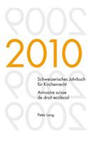 Schweizerisches Jahrbuch Fuer Kirchenrecht. Band 15 (2010)- Annuaire Suisse de Droit Ecclesial. Volume 15 (2010)