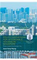 Policy Innovations for Affordable Housing in Singapore