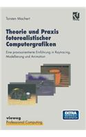 Theorie und Praxis fotorealistischer Computergrafiken: Eine praxisorientierte Einführung in Raytracing, Modellierung und Animation inklusive Software und Beispielen auf CD-ROM(XProfessional Computing)