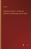 Gesetzbuch Daniel's I., Fürsten und Gebieters von Montenegro und der Berda