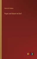 Papst und Kaiser im Dorf