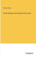 On the Diseases and Injuries of the Joints