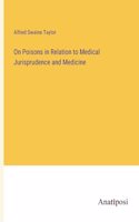 On Poisons in Relation to Medical Jurisprudence and Medicine